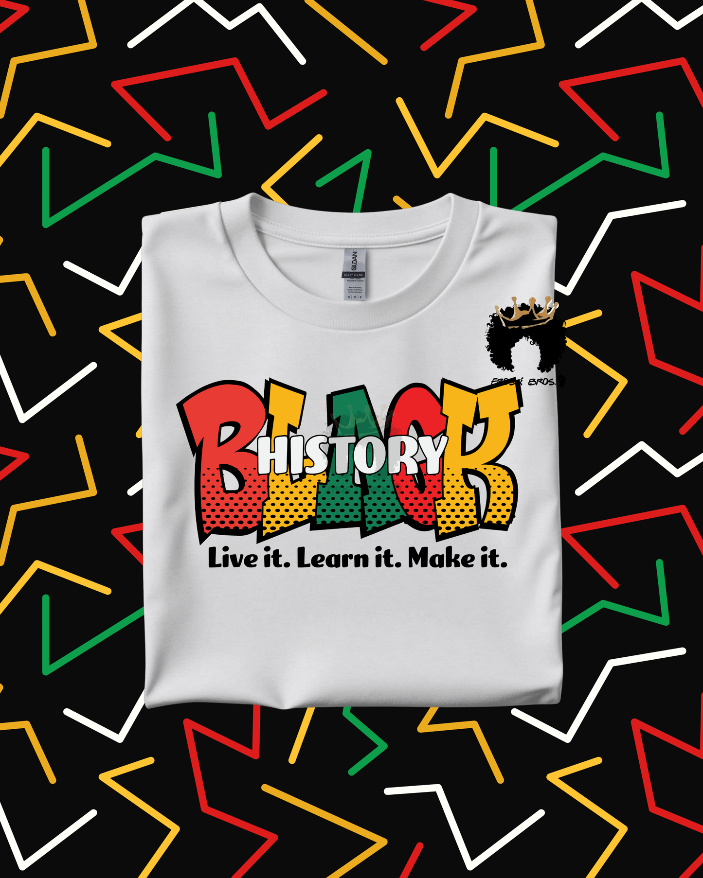 Black History: Live It. Learn It. Make It.– DTF Transfer