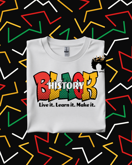 Black History: Live It. Learn It. Make It.– DTF Transfer
