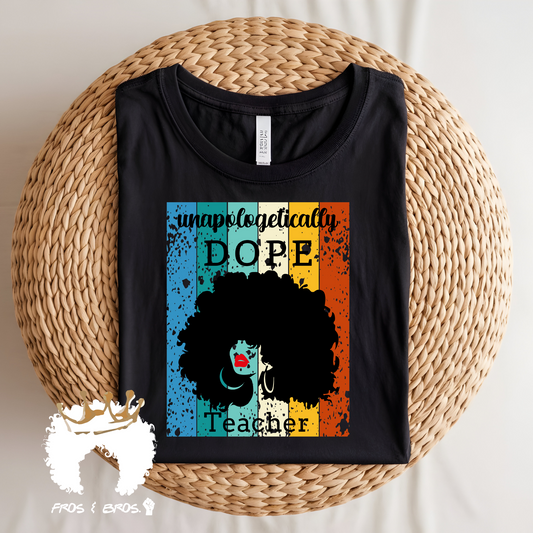 Unapologetically Dope Teacher-DTF Transfer