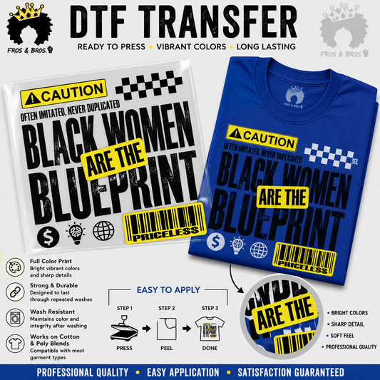 Black Women Are the Blueprint DTF